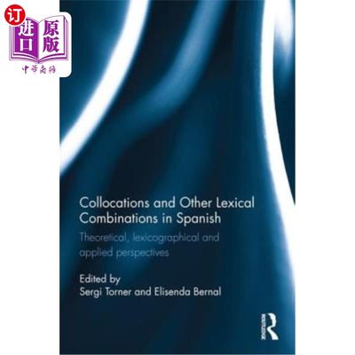 海外直订Collocations and Other Lexical Combinations in Spanish: Theoretical, Lexicograph 西班牙语中的搭配和其他词汇