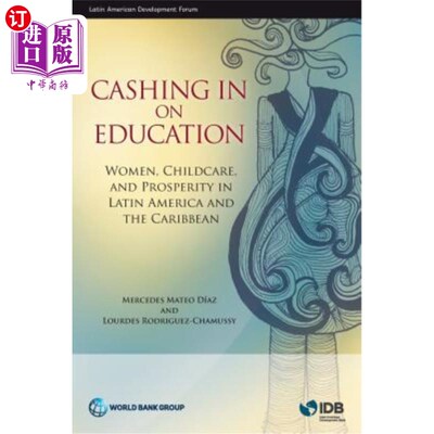 海外直订Cashing in on Education: Women, Childcare, and Prosperity in Latin America and t 从教育中获利：拉丁美洲和加