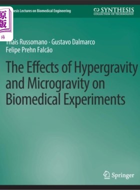 海外直订医药图书The Effects of Hypergravity and Microgravity on Biomedical Experiments 超重力和微重力对生物医学实验