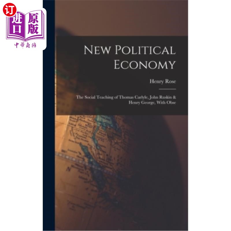 海外直订New Political Economy: The Social Teaching of Thomas Carlyle, John Ruskin& Henr新政治经济学:托马斯·卡莱尔