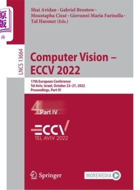 海外直订Computer Vision - Eccv 2022: 17th European Conference, Tel Aviv, Israel, October 计算机视觉- Ecc