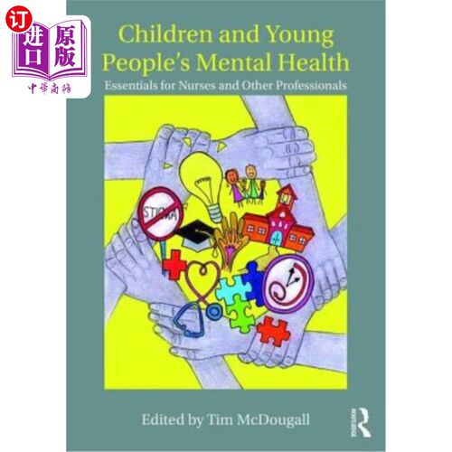 海外直订医药图书Children and Young People's Mental Health: Essentials for Nurses and Other Profe 儿童和青少年的心理