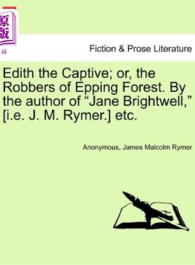 海外直订Edith the Captive; Or, the Robbers of Epping Forest. by the Author of Jane Brigh 俘虏伊迪丝；或者，艾平森林