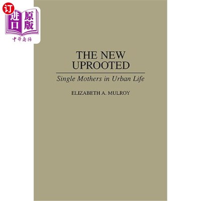 海外直订The New Uprooted: Single Mothers in Urban Life 被连根拔起的新女性：城市生活中的单身母亲