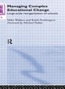 海外直订Managing Complex Educational Change: Large Scale Reorganisation of Schools 管理复杂的教育变革