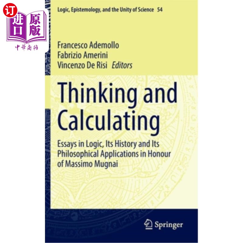 海外直订Thinking and Calculating: Essays in Logic, Its History and Its Philosophical App 思考与计算:以马西莫·穆格奈