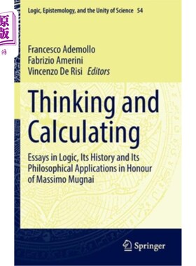 海外直订Thinking and Calculating: Essays in Logic, Its History and Its Philosophical App 思考与计算:以马西莫·穆格奈