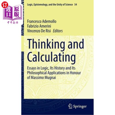 海外直订Thinking and Calculating: Essays in Logic, Its History and Its Philosophical App 思考与计算:以马西莫·穆格奈