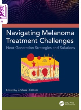 海外直订医药图书Navigating Melanoma Treatment Challenges: Next-Generation Strategies and Solutio 应对黑色素瘤治疗挑