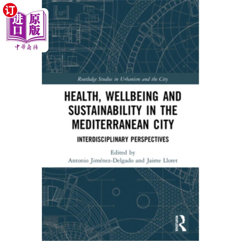 海外直订Health, Wellbeing and Sustainability in the Mediterranean City: Interdisciplinar 地中海城市的健康、福祉和可