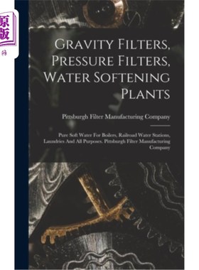 海外直订Gravity Filters, Pressure Filters, Water Softening Plants: Pure Soft Water For B 采购产品重力过滤器，压力过