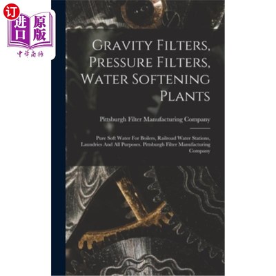 海外直订Gravity Filters, Pressure Filters, Water Softening Plants: Pure Soft Water For B 采购产品重力过滤器，压力过