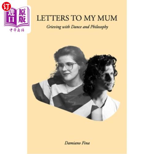 海外直订Letters to my mum: Grieving with Dance and Philosophy 给妈妈的信：用舞蹈和哲学来悲伤