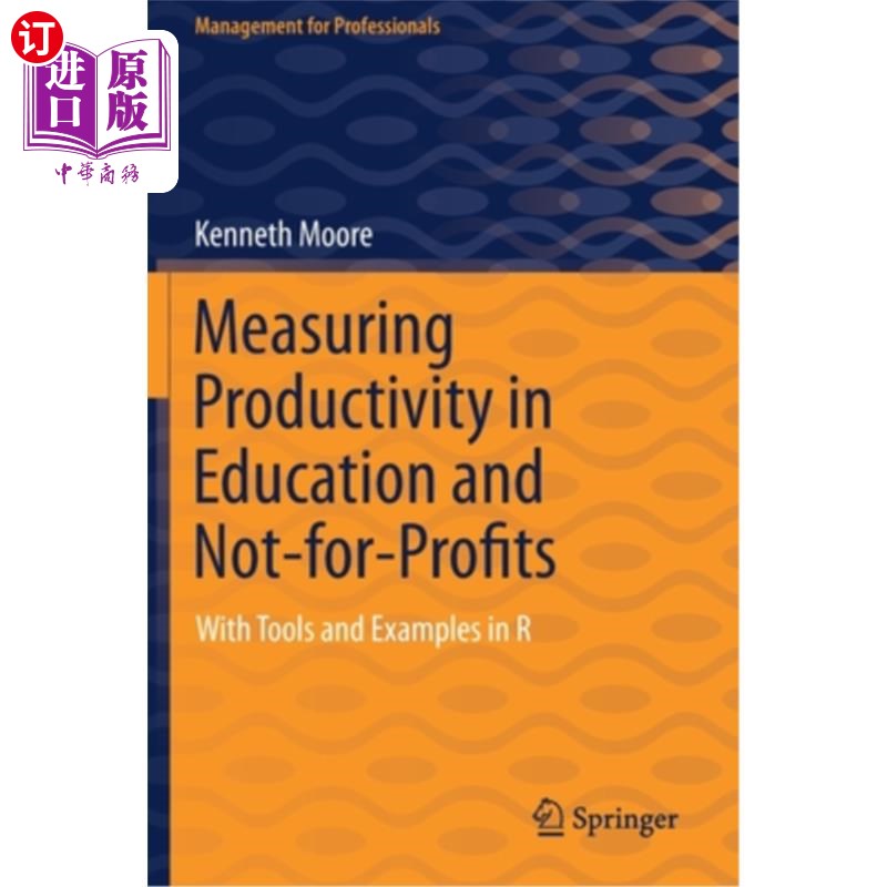 海外直订Measuring Productivity in Education and Not-for-Profits: With Tools and Examples 衡量教育和非营利组织的生产