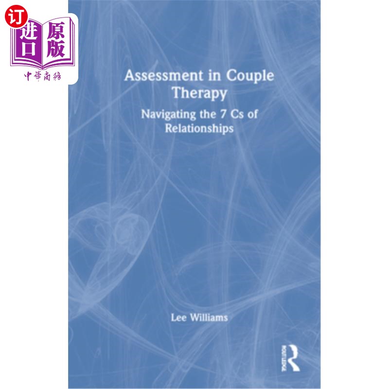 海外直订医药图书Assessment in Couple Therapy: Navigating the 7 CS of Relationships 夫妻治疗中的评估:导航关系的7个CS