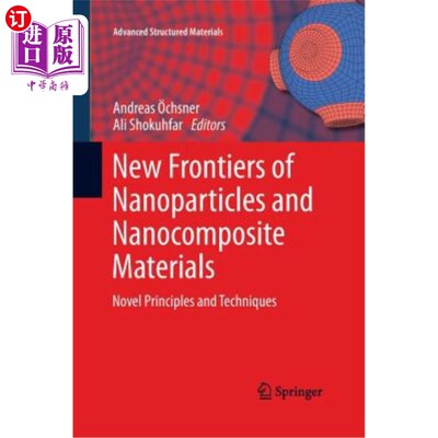 海外直订New Frontiers of Nanoparticles and Nanocomposite Materials: Novel Principles and 纳米颗粒和纳米复合材料的新