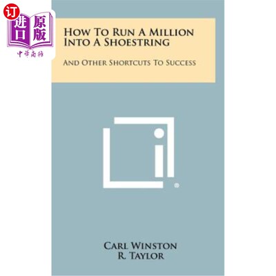 海外直订How to Run a Million Into a Shoestring: And Other Shortcuts to Success 如何把百万富翁变成小本：以及其他成功