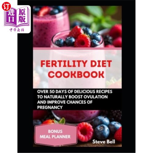 海外直订医药图书Fertility Diet Cookbook: Over 50days of Delicious Recipes To Naturally Boost Ovu 生育饮食食谱：超过