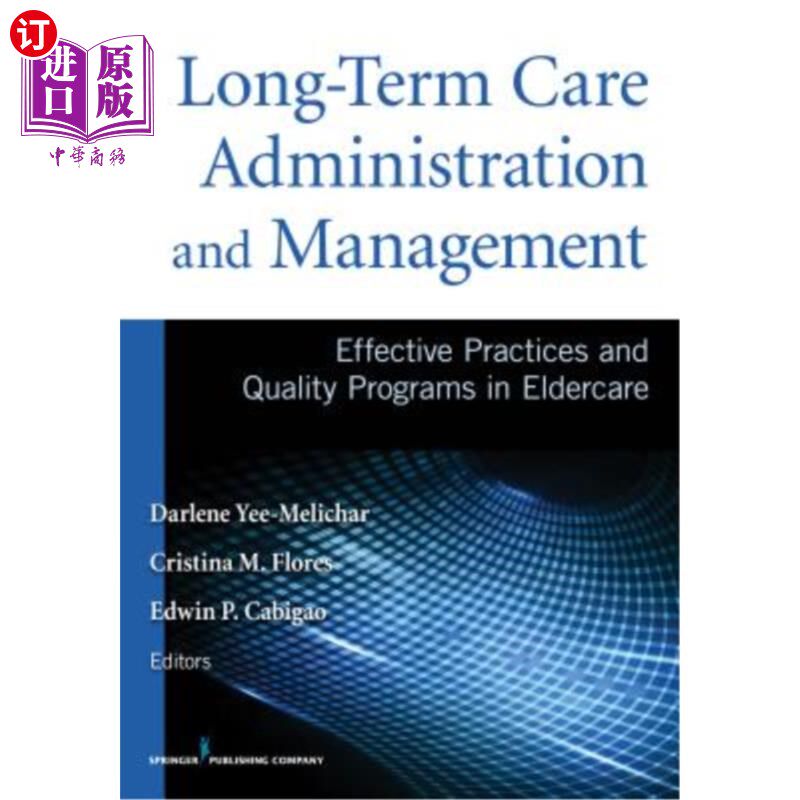 海外直订医药图书Long-Term Care Administration and Management: Effective Practices and Quality Pr 长期护理管理：老年