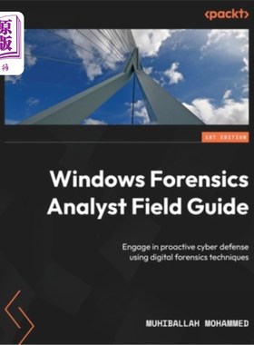 海外直订Windows Forensics Analyst Field Guide: Engage in proactive cyber defense using d Windows取证分