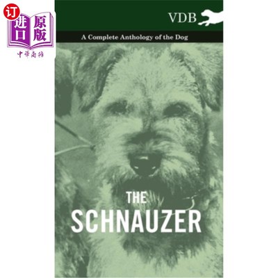 海外直订The Schnauzer - A Complete Anthology of the Dog 雪纳瑞-狗的完整选集