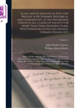 海外直订Slang and Its Analogues Past and Present: A Dictionary, Historical and Comparati 俚语和它的类比过去和现在: