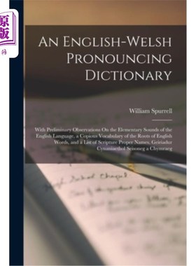 海外直订An English-Welsh Pronouncing Dictionary: With Preliminary Observations On the El 一本英语-威尔士发音词典—