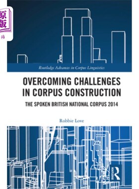 海外直订Overcoming Challenges in Corpus Construction: The Spoken British National Corpus 克服语料库建设中的挑战:英