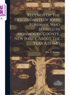 海外直订Records Of The Descendants Of John Foreman, Who Settled In Monmouth County, New  约公元1685年定居在新泽西州