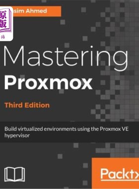 海外直订Mastering Proxmox - Third Edition: Build virtualized environments using the Prox 掌握proxmox