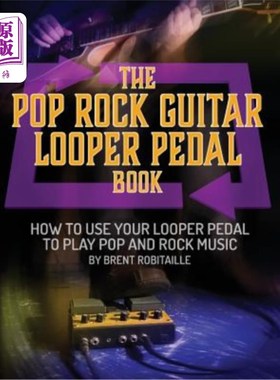海外直订The Pop Rock Guitar Looper Pedal Book: How to Use Your Guitar Looper Pedal to Pl 流行摇滚吉他活套踏板书：如