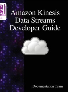 海外直订Amazon Kinesis Data Streams Developer Guide 亚马逊动态数据流开发指南