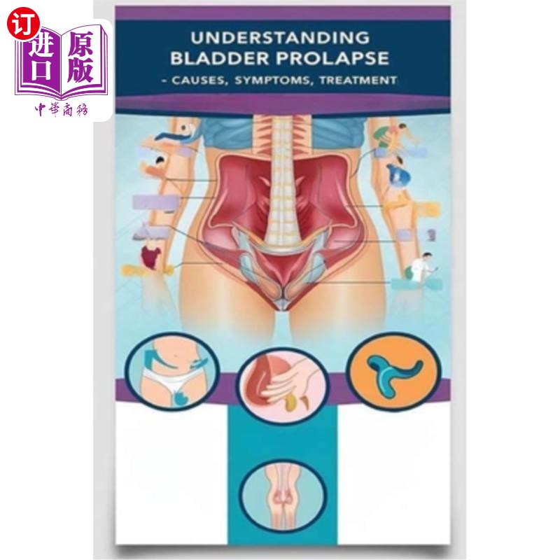 海外直订医药图书Understanding Bladder Prolapse - Causes, Symptoms, Treatment: Bladder prolapse h 了解膀胱脱垂的原因