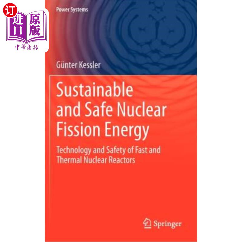 海外直订Sustainable and Safe Nuclear Fission Energy: Technology and Safety of Fast and T 可持续和安全的核裂变能：快
