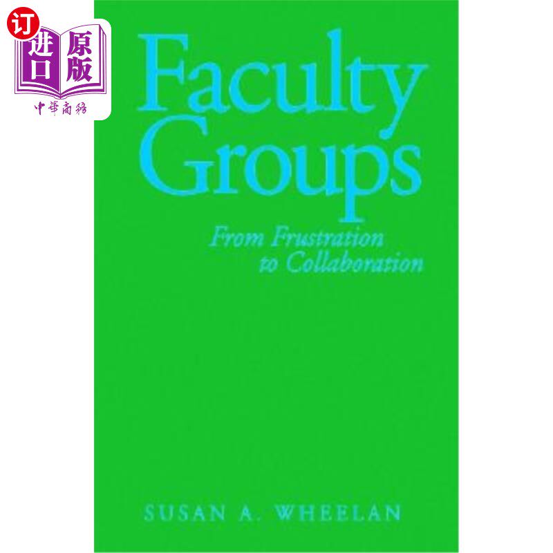 海外直订Faculty Groups: From Frustration to Collaboration 教师群体：从挫折到合作