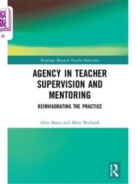 海外直订Agency in Teacher Supervision and Mentoring: Reinvigorating the Practice 教师监督和指导机构：重振实践