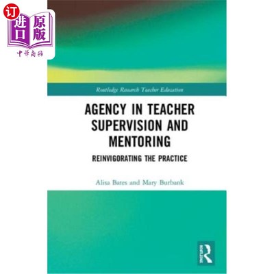 海外直订Agency in Teacher Supervision and Mentoring: Reinvigorating the Practice 教师监督和指导机构：重振实践