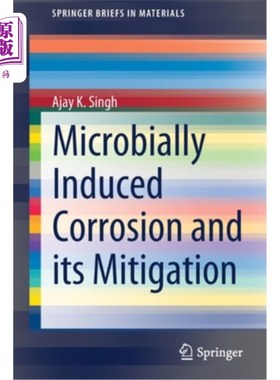 海外直订Microbially Induced Corrosion and Its Mitigation 微生物引起的腐蚀及其缓解
