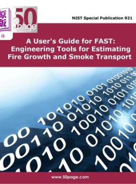 海外直订A User's Guide for FAST: Engineering Tools for Estimating Fire Growth and Smoke  FAST用户指南：估算火灾增长