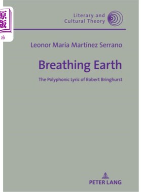 海外直订Breathing Earth: The Polyphonic Lyric of Robert Bringhurst 呼吸的大地:罗伯特·布林赫斯特的复调抒情