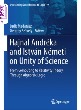 海外直订Hajnal Andréka and István Németi on Unity of Science: From Computing to Relativi Hajnal And