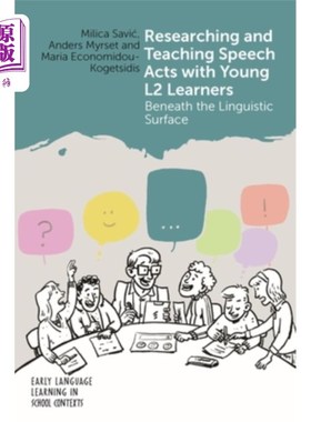 海外直订Researching and Teaching Speech Acts with Young L2 Learners: Beneath the Linguis 研究和教学年轻的二语学习者