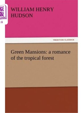 海外直订Green Mansions: A Romance of the Tropical Forest 绿色豪宅:热带森林的浪漫