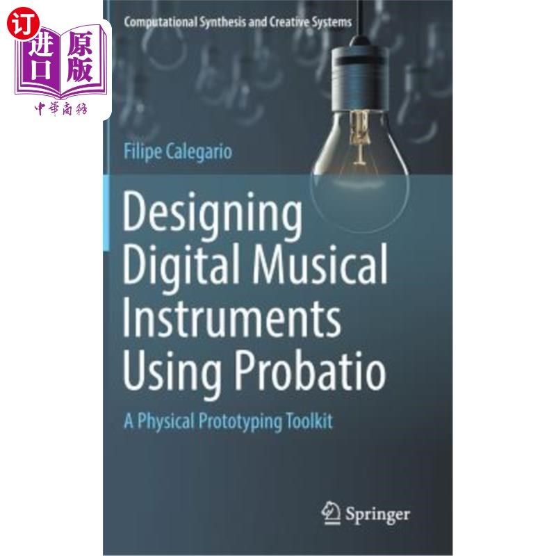 海外直订Designing Digital Musical Instruments Using Probatio: A Physical Prototyping Too 使用Probatio设计数字乐