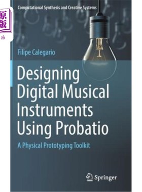 海外直订Designing Digital Musical Instruments Using Probatio: A Physical Prototyping Too 使用Probatio设计数字乐