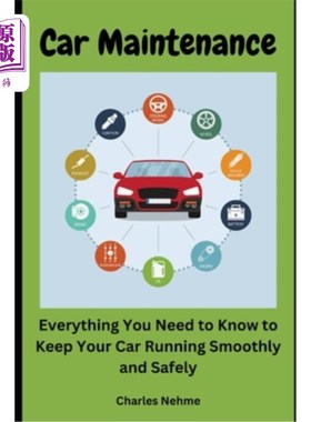 海外直订Car Maintenance: Everything You Need to Know to Keep Your Car Running Smoothly a 汽车保养：一切你需要知道保