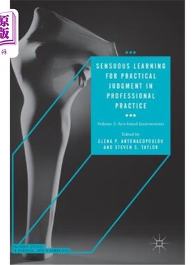 海外直订Sensuous Learning for Practical Judgment in Professional Practice: Volume 2: Art 专业实践中实用判断的感官学
