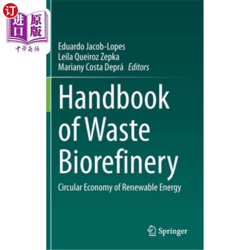 海外直订Handbook of Waste Biorefinery: Circular Economy of Renewable Energy 废弃物生物精炼厂手册:可再生能源循环经济