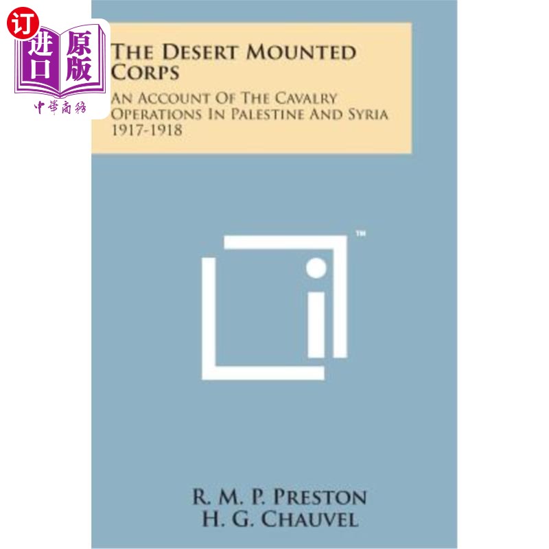 海外直订The Desert Mounted Corps: An Account of the Cavalry Operations in Palestine and  沙漠骑兵团：讲述19