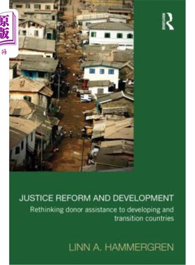 海外直订Justice Reform and Development: Rethinking Donor Assistance to Developing and Tr 司法改革与发展:重新思考捐